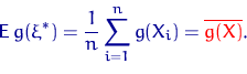 egin{displaymath}{mathsf E}, g(xi^*)=dfrac{1}{n}sumlimits_{i=1}^n g(X_i)={color {red} overline {g(X)}}.end{displaymath}
