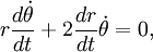 r  { d dot	heta over dt } + 2 {dr over dt} dot	heta = 0,