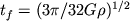 $t_f= (3pi/32G
ho)^{1/2}$