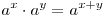a^x  cdot a^y  = a^{x + y}