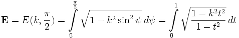 mathbf{E} = E{(k, {pi over 2})}=intlimits_{0}^{pi over 2} {sqrt{1-k^2sin^2 psi}, dpsi=intlimits_{0}^{1} sqrt{{1-k^2t^2} over {1-t^2}}, dt} !