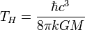 T_H=frac{hbar c^3}{8pi kGM}