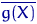 $overline {g(X)}$