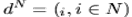 (d^N = (_i, i in N))