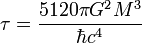 	au=frac{5120pi G^2M^3}{hbar c^4}