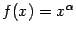 $ f(x)=x^{{alpha}}$