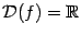 $ mathcal{D}(f)=mathbb{R}$