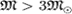 ${mathfrak M}> 3 {mathfrak M}_odot$