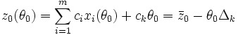 z_0 (	heta_0) = sum_{i=1}^m c_i x_i (	heta_0) + c_k 	heta_0 = ar{z}_0 - 	heta_0 Delta_k