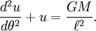 frac{d^2u}{d	heta^2} + u = frac{GM}{ell^2}.