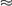 $approx$