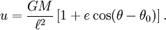 u = frac{GM}{ell^2}  left[ 1 + ecos(	heta-	heta_0) 
ight] .