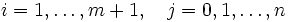  i = 1, dots, m + 1,quad j = 0, 1, dots, n
