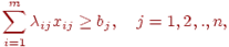 sum_{i=1}^m lambda_{ij} x_{ij} geq b_j, quad j = 1, 2, ., n ,