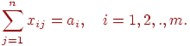 sum_{j=1}^n x_{ij} = a_i, quad i=1,2,.,m.