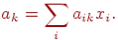 a_k = sum_i a_{ik} x_i .