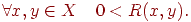 forall x,y in Xquad 0 < R(x,y).