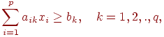 sum_{i=1}^p a_{ik} x_i geq b_k , quad k=1,2,.,q ,